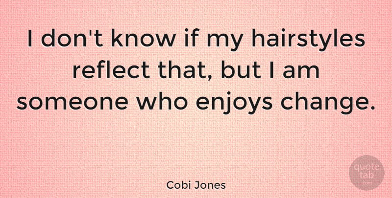 Cobi Jones Quote About Same Old Thing, Enjoy, Hairstyles: I Dont Know If My...