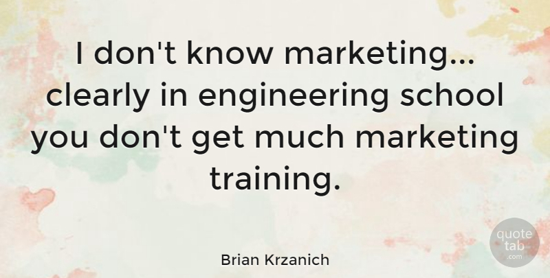 Brian Krzanich Quote About School: I Dont Know Marketing Clearly...