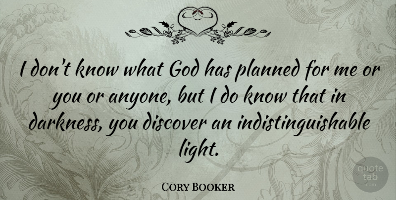 Cory Booker Quote About Discover, God, Planned: I Dont Know What God...