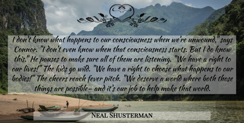 Neal Shusterman Quote About Jobs, Cheer, Kids: I Dont Know What Happens...