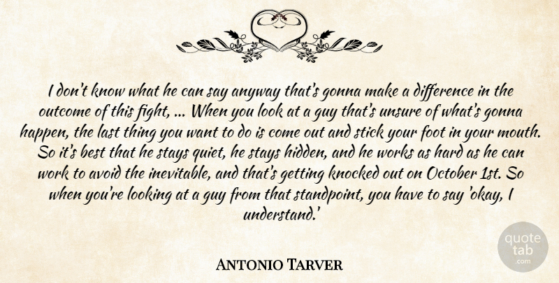 Antonio Tarver Quote About Anyway, Avoid, Best, Difference, Foot: I Dont Know What He...