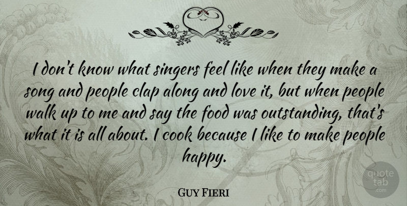 Guy Fieri Quote About Song, People, And Love: I Dont Know What Singers...