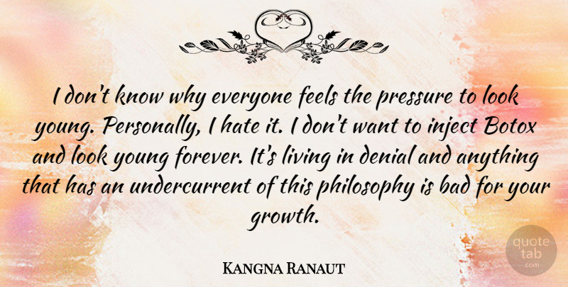 Kangna Ranaut Quote About Bad, Botox, Denial, Feels, Living: I Dont Know Why Everyone...