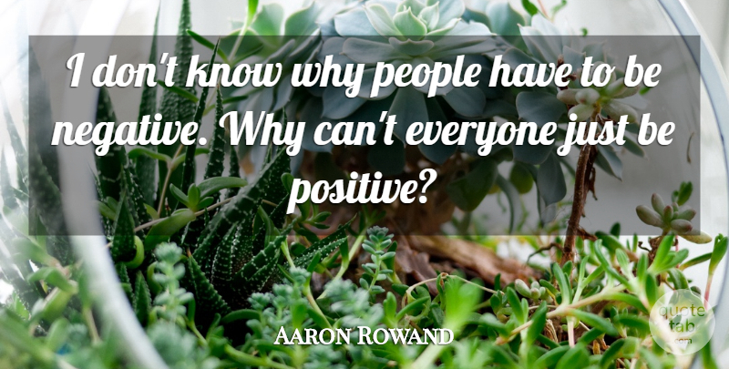 Aaron Rowand Quote About People: I Dont Know Why People...