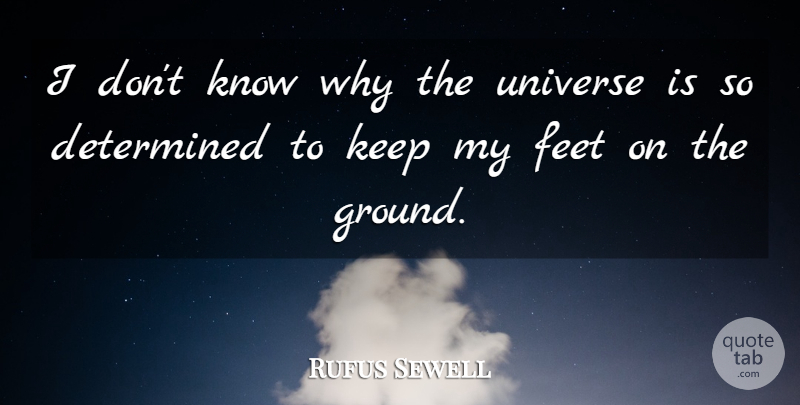 Rufus Sewell Quote About undefined: I Dont Know Why The...