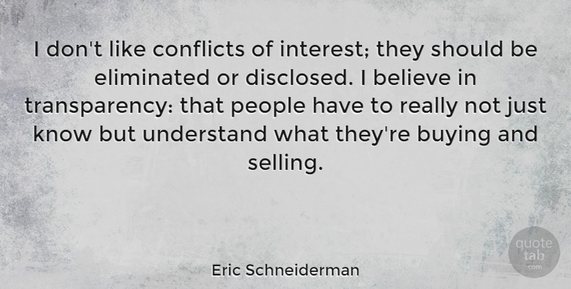 Eric Schneiderman Quote About Believe, Conflicts, Eliminated, People: I Dont Like Conflicts Of...