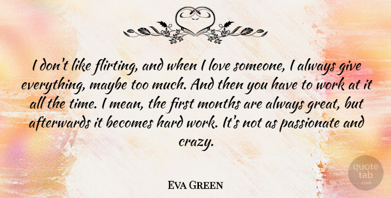 Eva Green Quote About Crazy, Mean, Hard Work: I Dont Like Flirting And...