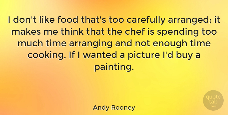Andy Rooney Quote About Sarcastic, Food, Sarcasm: I Dont Like Food Thats...