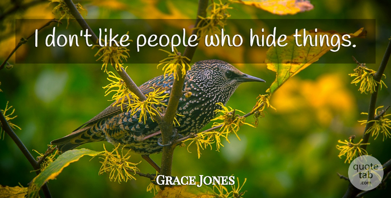 Grace Jones Quote About People: I Dont Like People Who...