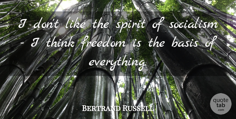 Bertrand Russell Quote About Thinking, Spirit, Socialism: I Dont Like The Spirit...