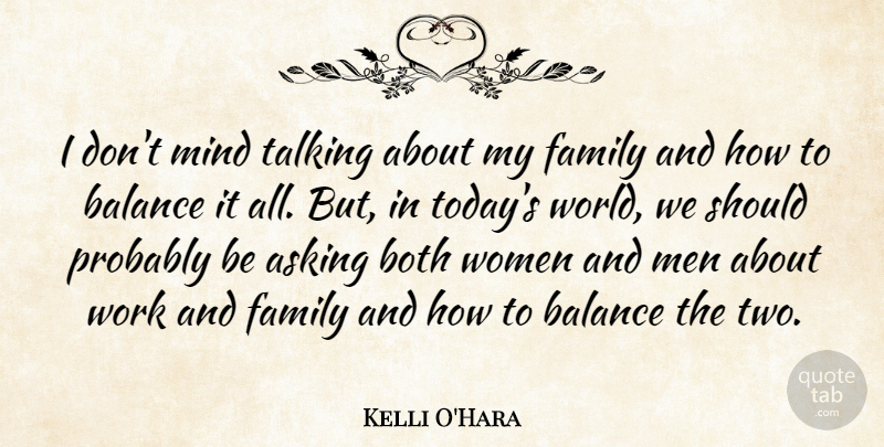 Kelli O'Hara Quote About Asking, Balance, Both, Family, Mind: I Dont Mind Talking About...