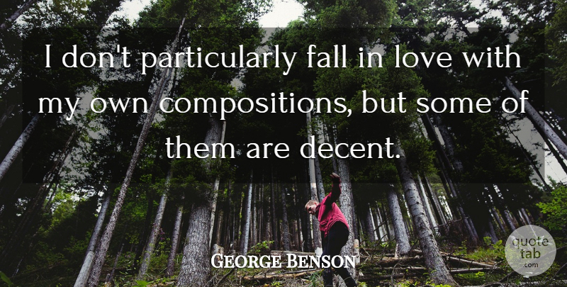 George Benson Quote About Love: I Dont Particularly Fall In...