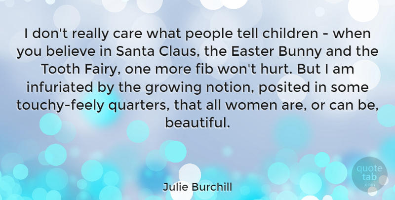 Julie Burchill Quote About Beautiful, Easter, Hurt: I Dont Really Care What...