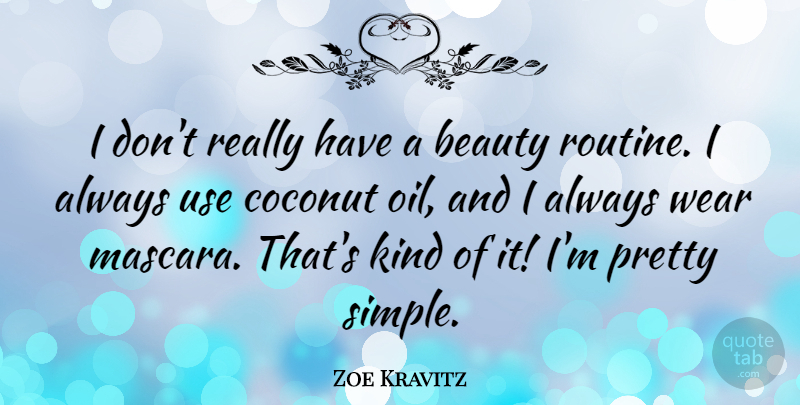 Zoe Kravitz Quote About Beauty, Coconut, Wear: I Dont Really Have A...