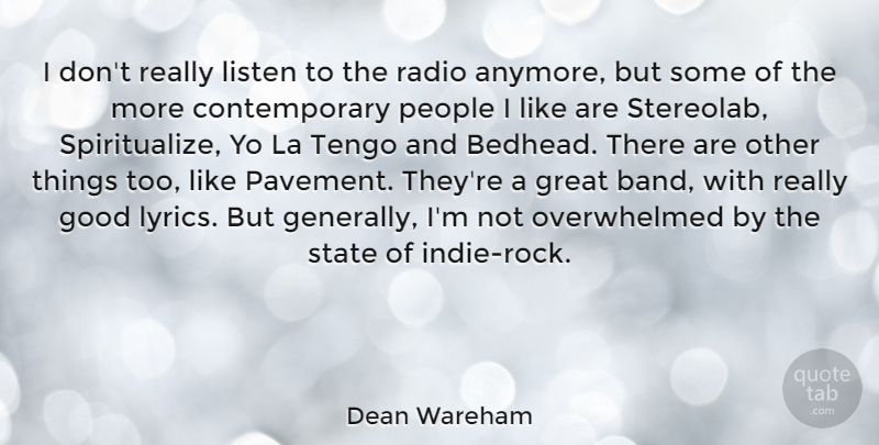 Dean Wareham Quote About Good, Great, La, People, Radio: I Dont Really Listen To...