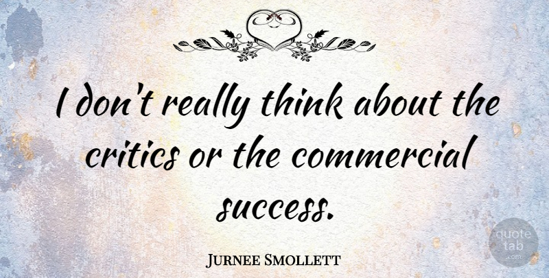 Jurnee Smollett Quote About Success: I Dont Really Think About...