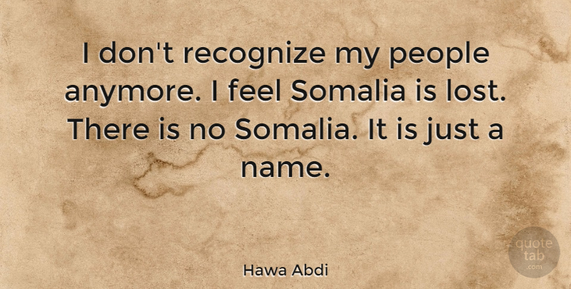 Hawa Abdi Quote About People, Somalia: I Dont Recognize My People...