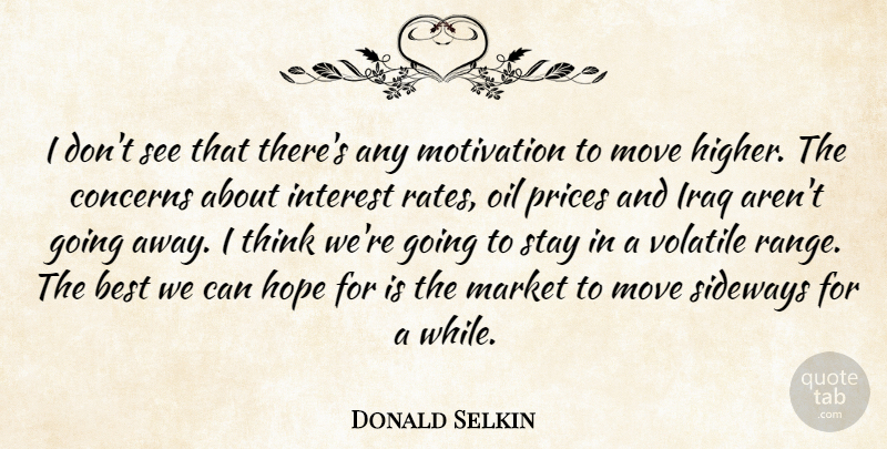 Donald Selkin Quote About Best, Concerns, Hope, Interest, Iraq: I Dont See That Theres...