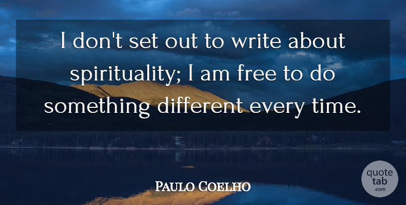 Paulo Coelho Quote About Time: I Dont Set Out To...