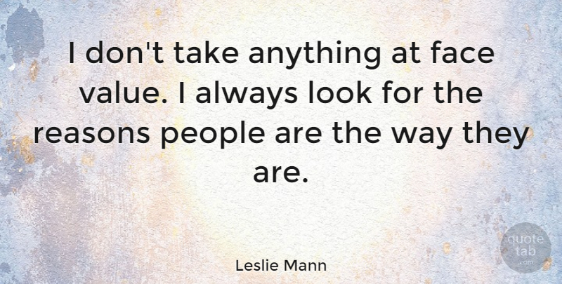 Leslie Mann Quote About People: I Dont Take Anything At...