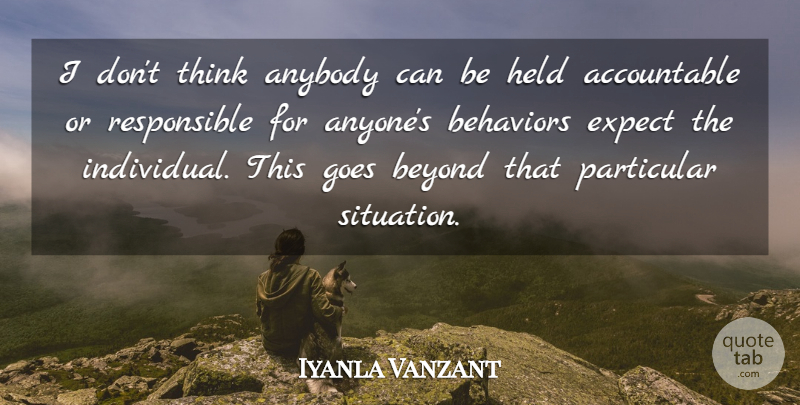 Iyanla Vanzant Quote About Thinking, Behavior, Individual: I Dont Think Anybody Can...
