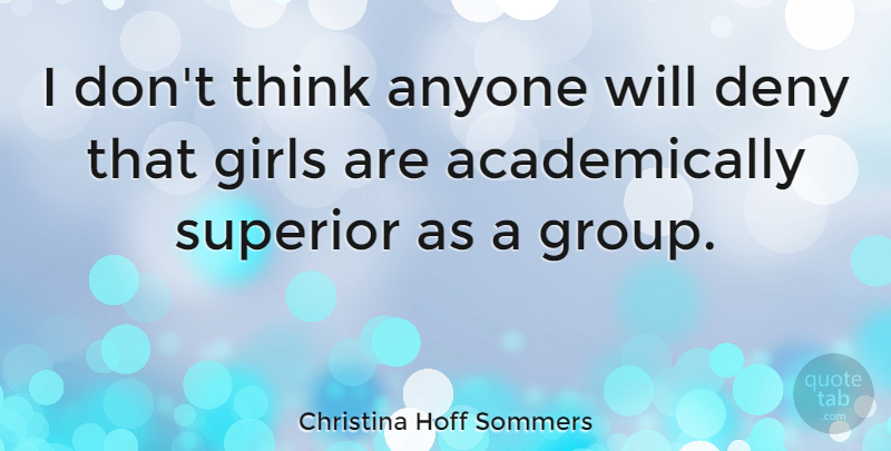 Christina Hoff Sommers Quote About Girl, Thinking, Groups: I Dont Think Anyone Will...