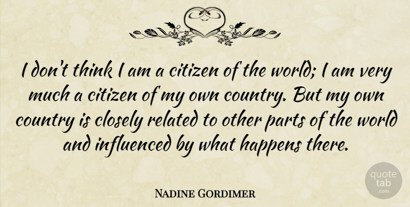 Nadine Gordimer Quote About Country, Thinking, Citizens: I Dont Think I Am...