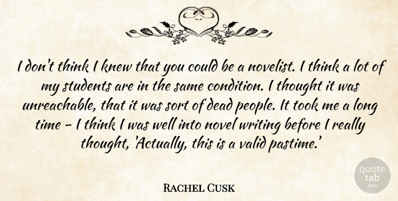 Rachel Cusk Quote About Knew, Novel, Sort, Time, Took: I Dont Think I Knew...