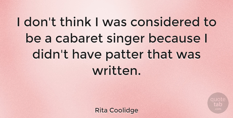 Rita Coolidge Quote About Thinking, Singers, Cabaret: I Dont Think I Was...