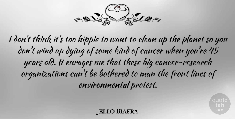 Jello Biafra Quote About Cancer, Hippie, Men: I Dont Think Its Too...