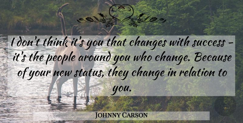Johnny Carson Quote About Thinking, People, Relation: I Dont Think Its You...