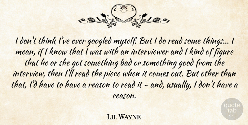 Lil Wayne Quote About Mean, Thinking, Pieces: I Dont Think Ive Ever...
