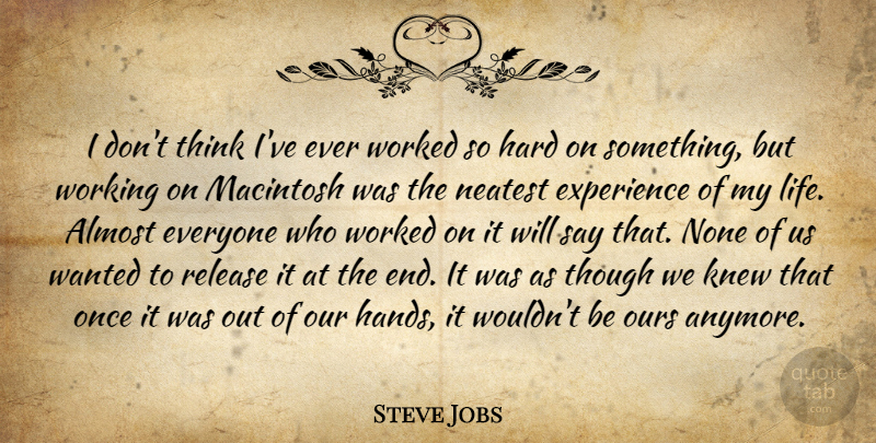 Steve Jobs Quote About Thinking, Hands, Macintosh: I Dont Think Ive Ever...