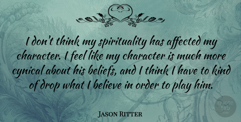 Jason Ritter Quote About Believe, Character, Thinking: I Dont Think My Spirituality...