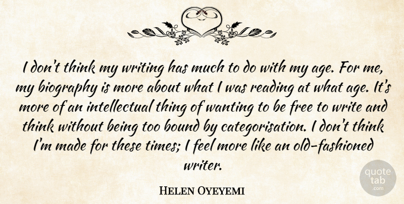 Helen Oyeyemi Quote About Age, Biography, Bound, Wanting: I Dont Think My Writing...