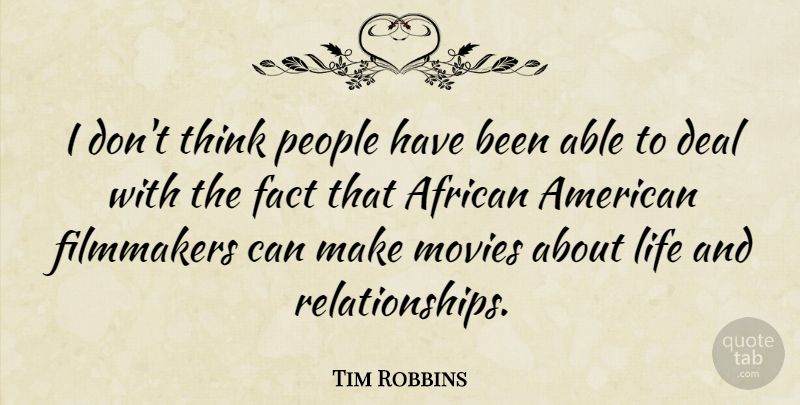 Tim Robbins Quote About Thinking, People, African American: I Dont Think People Have...