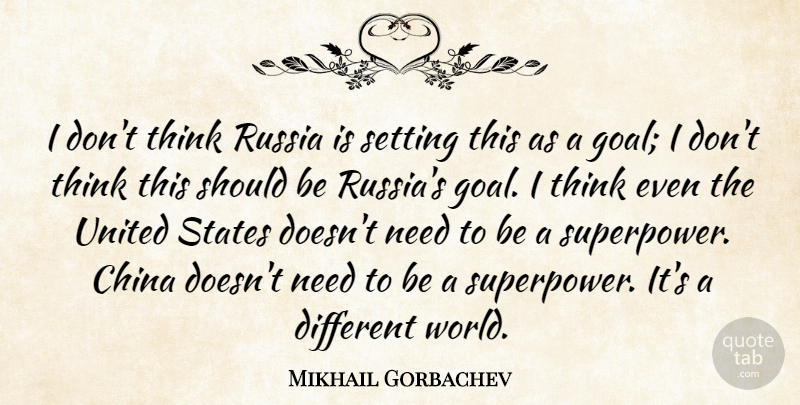 Mikhail Gorbachev Quote About Setting, States, United: I Dont Think Russia Is...