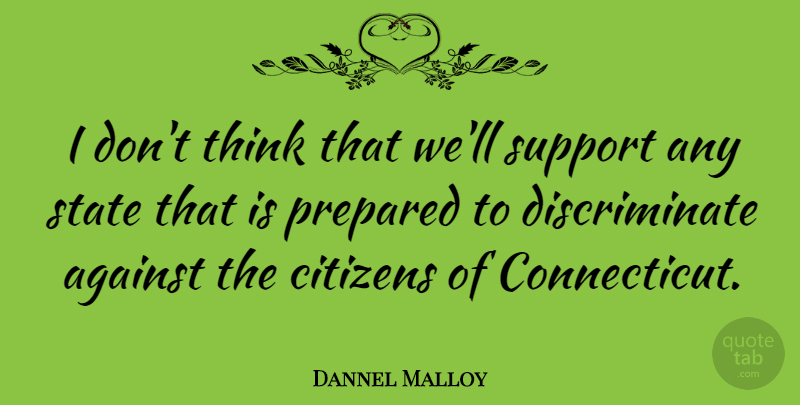 Dannel Malloy Quote About Citizens, State: I Dont Think That Well...