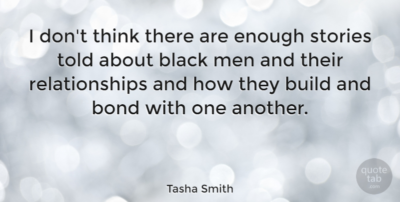 Tasha Smith Quote About Build, Men, Relationships, Stories: I Dont Think There Are...
