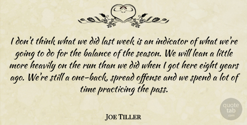 Joe Tiller Quote About Balance, Eight, Indicator, Last, Lean: I Dont Think What We...