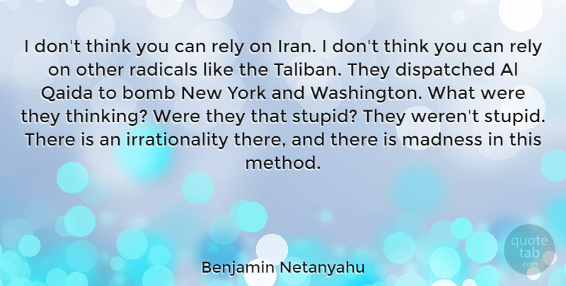 Benjamin Netanyahu Quote About New York, Stupid, Thinking: I Dont Think You Can...