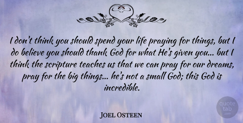 Joel Osteen Quote About Dream, Believe, Thinking: I Dont Think You Should...