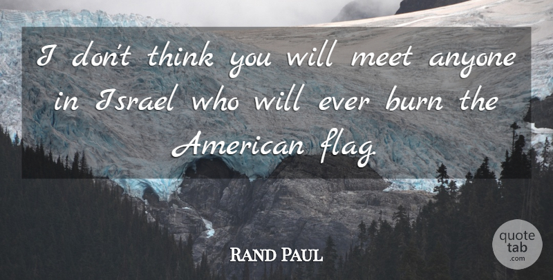 Rand Paul Quote About Anyone, Israel: I Dont Think You Will...