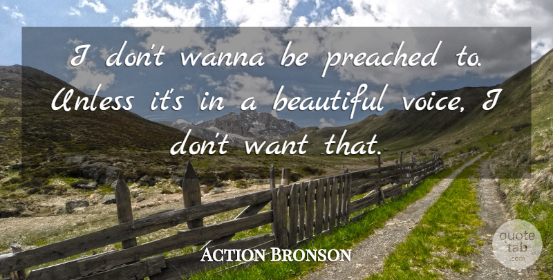 Action Bronson Quote About Unless, Wanna: I Dont Wanna Be Preached...
