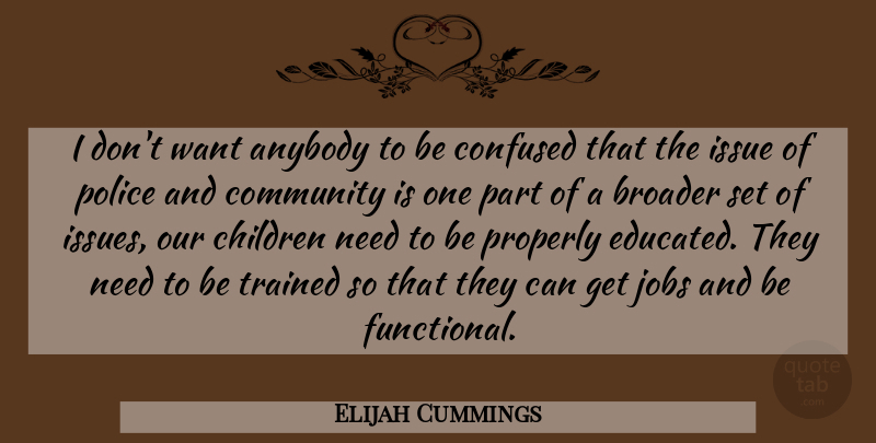 Elijah Cummings Quote About Jobs, Children, Confused: I Dont Want Anybody To...