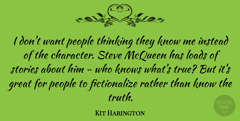 Kit Harington Quote About Great, Instead, Knows, Loads, Mcqueen: I Dont Want People Thinking...