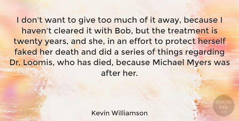 Kevin Williamson Quote About Cleared, Death, Herself, Michael, Regarding: I Dont Want To Give...