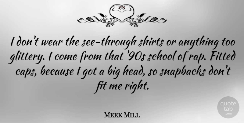 Meek Mill Quote About Rap, School, Fit: I Dont Wear The See...