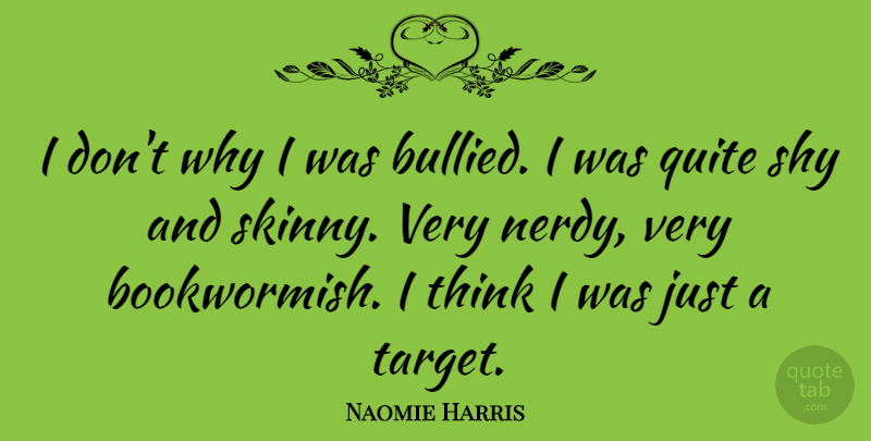 Naomie Harris Quote About Thinking, Target, Skinny: I Dont Why I Was...
