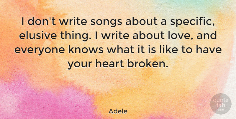 Adele Quote About Song, Writing, Heart: I Dont Write Songs About...